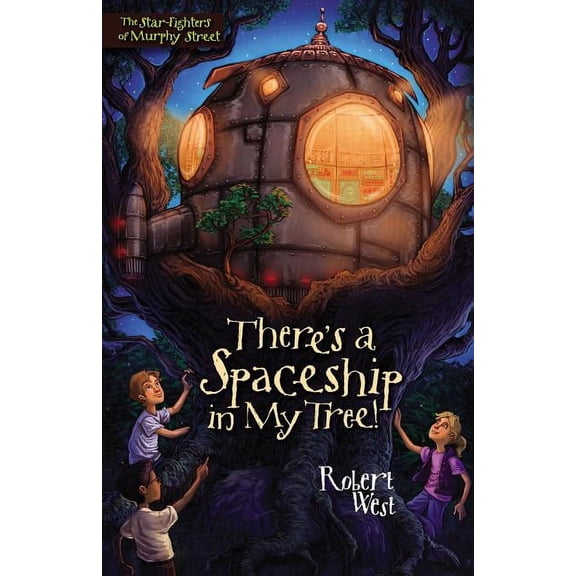 Star-Fighters of Murphy Street There's a Spaceship in My Tree!, Book 1, (Paperback)