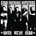 thumbnail image 1 of Star Fucking Hipsters - Until We're Dead - Alternative - CD, 1 of 1