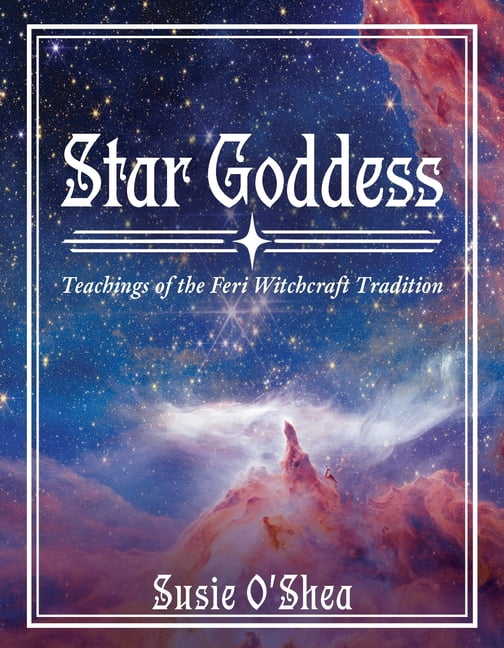 Star Goddess: Teachings of the Feri Witchcraft Tradition, (Paperback)
