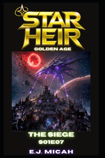 Star Heir: Golden Age The Seige: S01e07, Book 7, (Paperback)