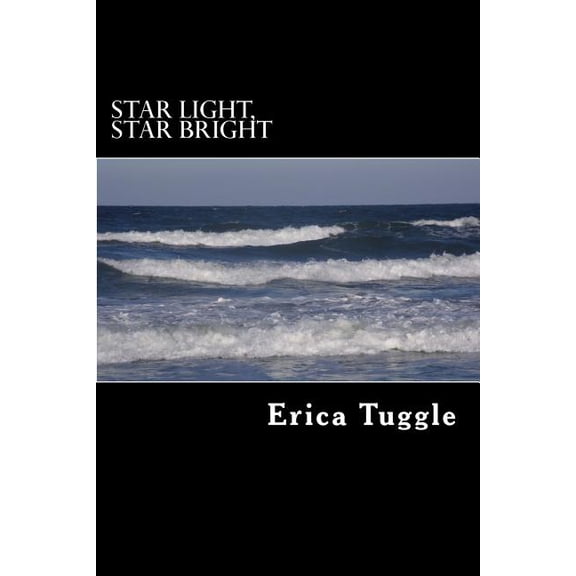 Star Light, Star Bright Paperback 1482021072 9781482021073 Erica Tuggle