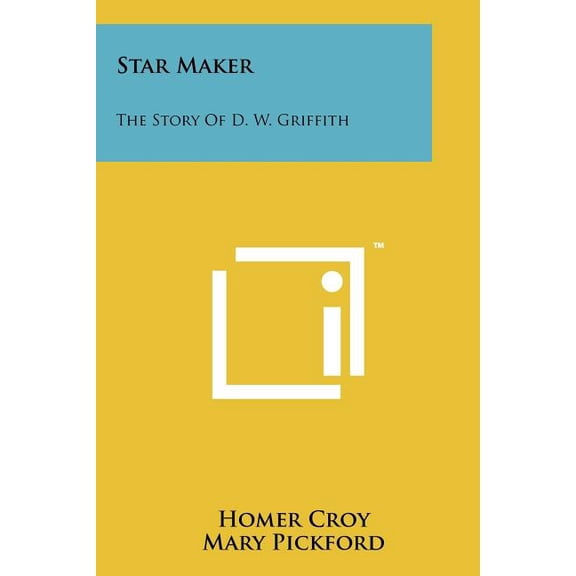 Star Maker : The Story of D. W. Griffith (Paperback)