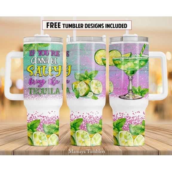 Star Mug Tequila 40 Oz Tumbler Design If You Gonna Be Salty Tumbler Wrap Waterslide - 40Oz To-Go Coffee Mug