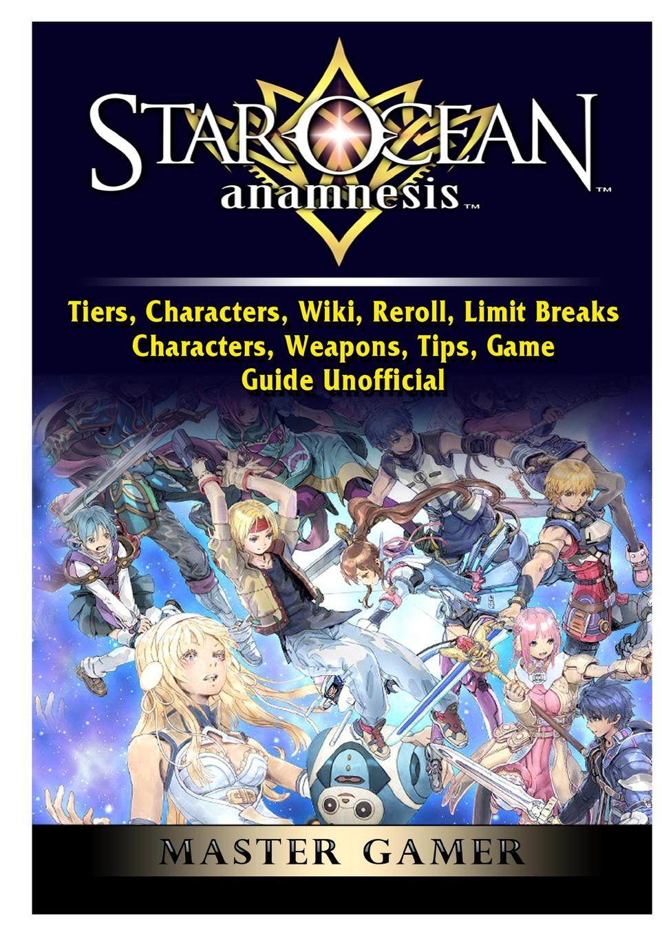 Star Ocean Anamnesis, Tiers, Characters, Wiki, Reroll, Limit Breaks