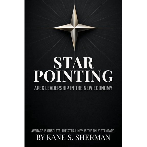 Star Pointing: Apex Leadership in the New Economy, (Hardcover)