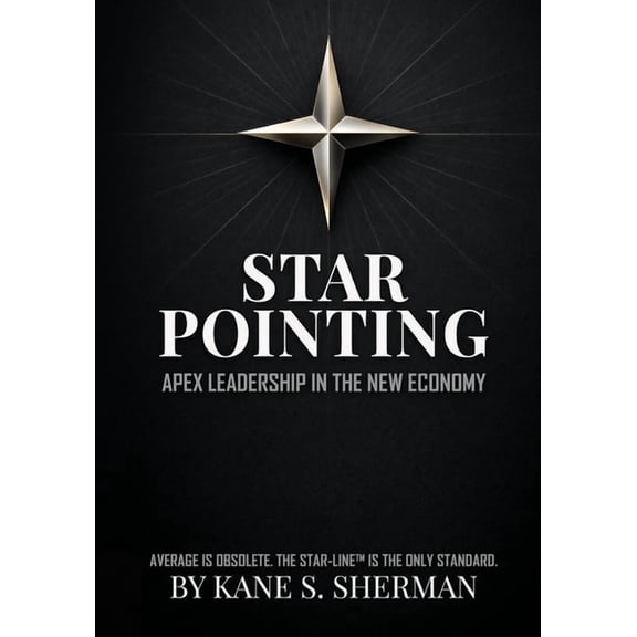 Star Pointing: Apex Leadership in the New Economy, (Paperback)