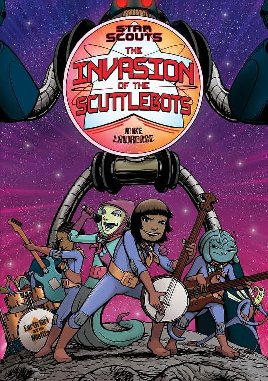 Star Scouts Star Scouts: The Invasion of the Scuttlebots, Book 3 ...