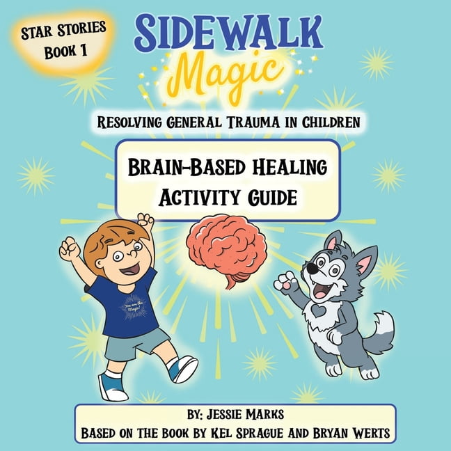 Star Stories Guidebooks Sidewalk Magic: Resolving General Trauma in Children: Activity Guide, Book 1, (Paperback)