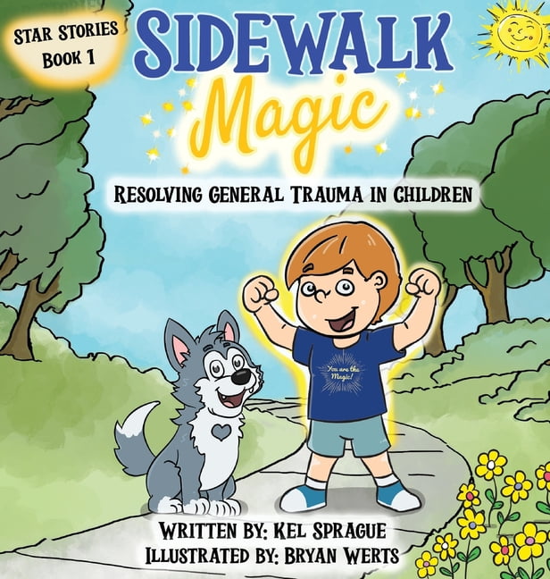 Star Stories Sidewalk Magic: Resolving General Trauma in Children, Book 1, (Hardcover)