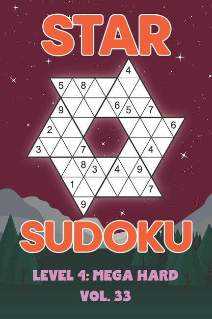Star Sudoku Level 4: Mega Hard Vol. 33: Play Star Sudoku Hoshi With Solutions Star Shape Grid Hard Level Volumes 1-40 Su, (Paperback)