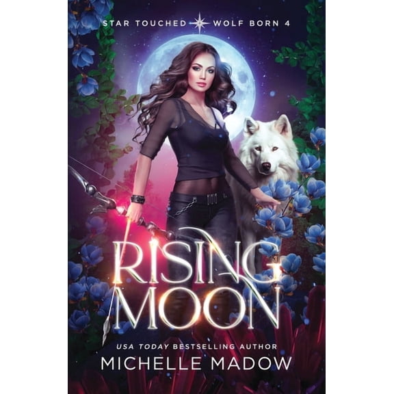 Star Touched: Wolf Born Rising Moon (Star Touched: Wolf Born 4), Book 4, (Paperback)