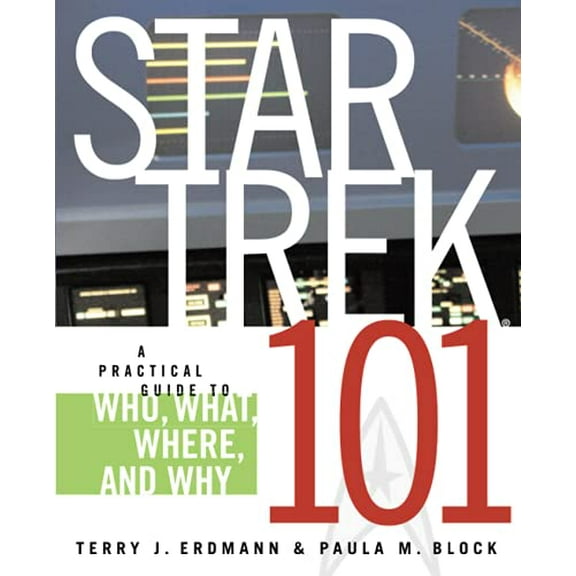 Pre-Owned Star Trek 101: A Practical Guide to Who, What, Where, and Why (Paperback) 0743497236 9780743497237