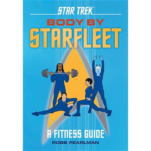 Star Trek: Body by Starfleet: A Fitness Guide (Hardcover)