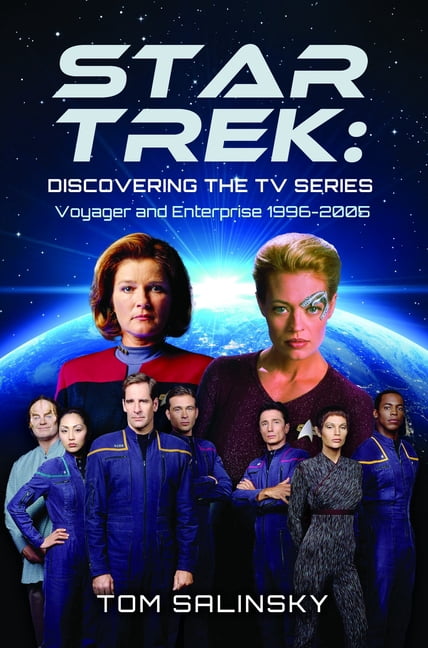 Star Trek: Discovering the TV Series: Voyager and Enterprise 1996-2005, (Hardcover)
