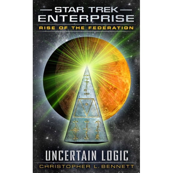 Star Trek: Enterprise: Rise of the Federation: Uncertain Logic (Paperback)