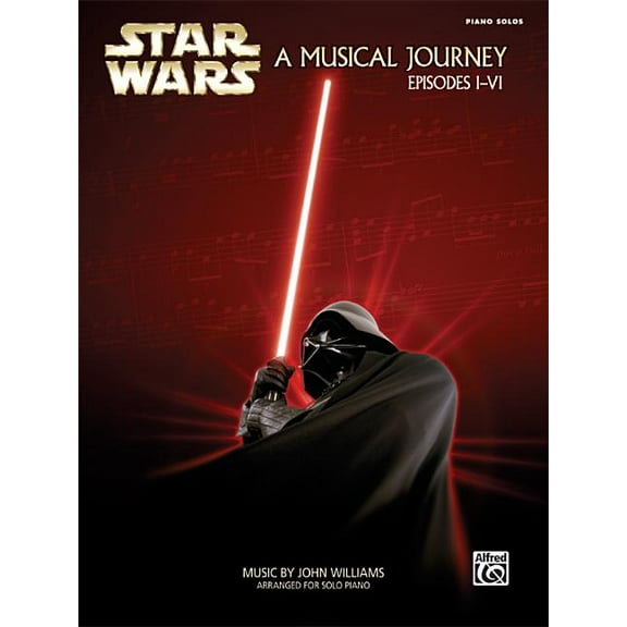 Star Wars -- A Musical Journey: Music from Episodes I - VI (Piano Solos), (Paperback)