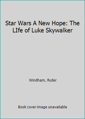 Pre-Owned Star Wars A New Hope: The LIfe of Luke Skywalker (Paperback) 0545258448 9780545258449