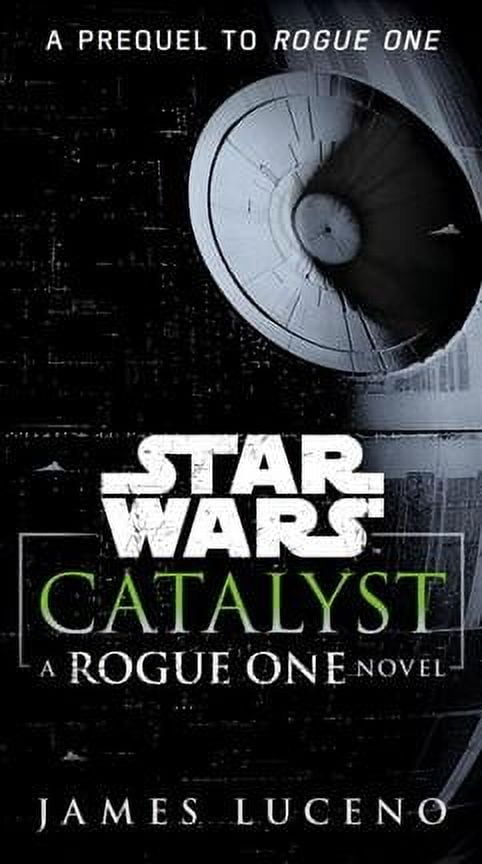 JAMES LUCENO Star Wars: Catalyst (Star Wars) : A Rogue One Novel (Paperback)