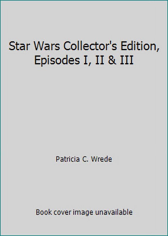 Pre-Owned Star Wars Collectors Edition, Episodes I, II III Hardcover Patricia C. Wrede