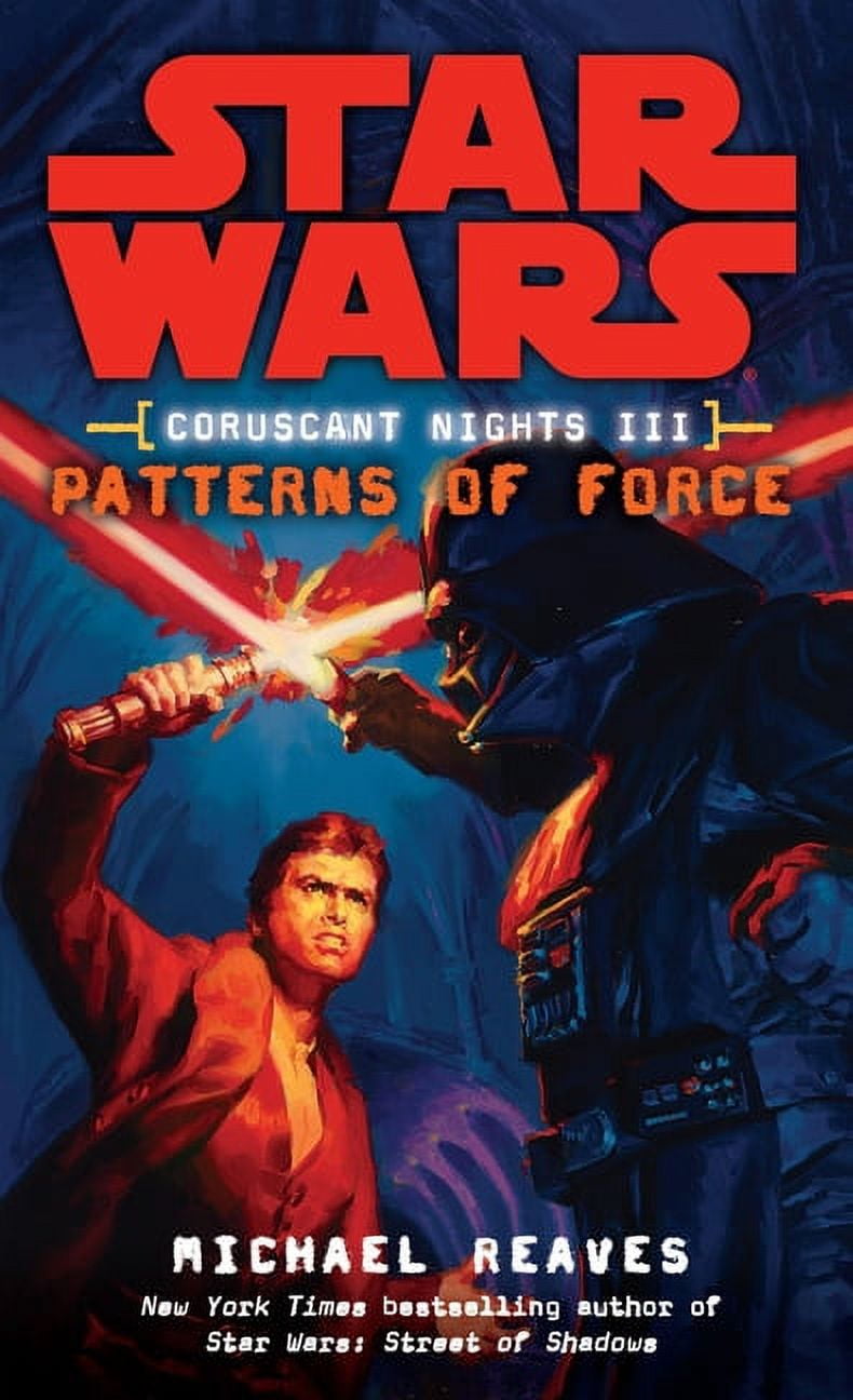 MICHAEL REAVES Star Wars: Coruscant Nights - Legends Patterns of Force: Star Wars Legends (Coruscant Nights, Book III), (Paperback)