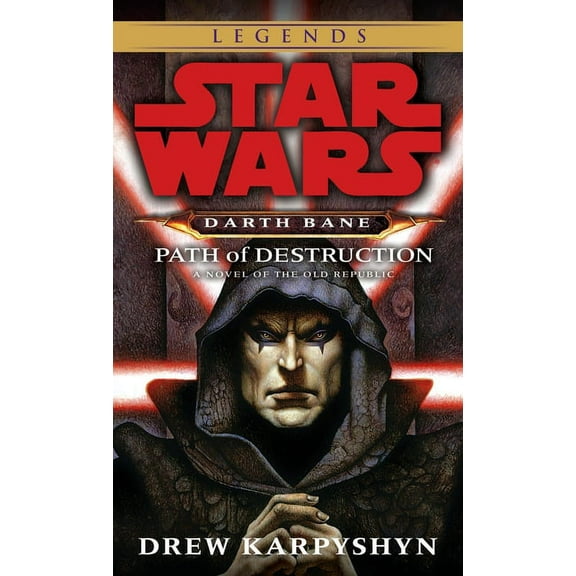 Star Wars: Darth Bane Trilogy - Legends Path of Destruction: Star Wars Legends (Darth Bane): A Novel of the Old Republic, Book 1, (Paperback)