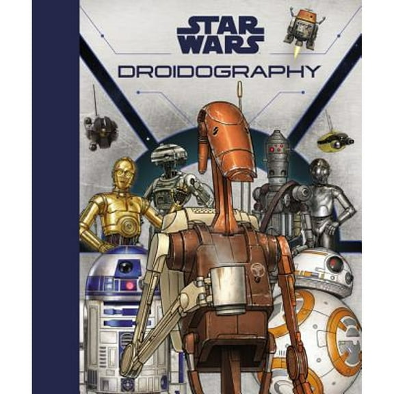 Pre-Owned Star Wars: Droidography, 9780062862198, 0062862197, Hardcover, Media tie-in edition
