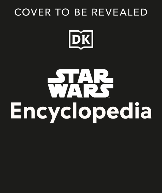 Star Wars Encyclopedia : The Definitive Guide to the Star Wars Galaxy 