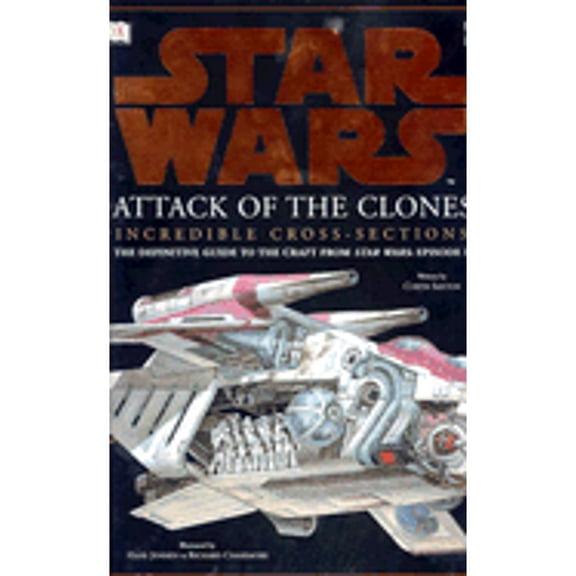 Pre-Owned Star Wars: Attack of the Clones Incredible Cross-Sections (Hardcover) 0789485745 9780789485748
