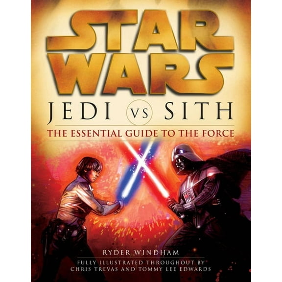 Star Wars: Essential Guides Jedi vs. Sith: Star Wars: The Essential Guide to the Force, (Paperback)