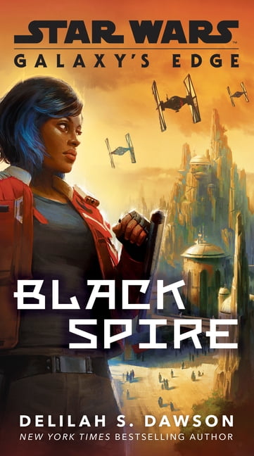 DELILAH S DAWSON Star Wars Galaxy's Edge: Black Spire (Star Wars), (Paperback)