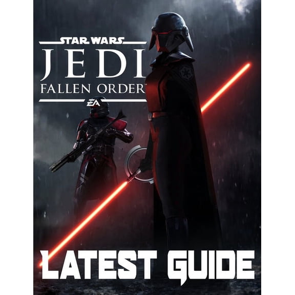 Star Wars Jedi Fallen Order-LATEST GUIDE: Walkthrough, Strategy, Tips and Tricks and A Lot More!, (Paperback)