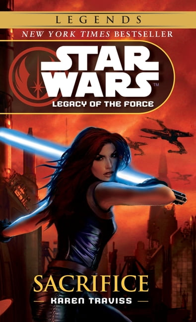 KAREN TRAVISS Star Wars: Legacy of the Force - Legends Sacrifice: Star Wars Legends (Legacy of the Force), Book 5, (Paperback)