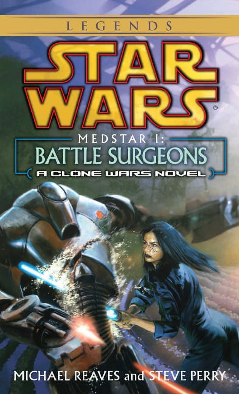 MICHAEL REAVES; STEVE PERRY Star Wars - Legends Battle Surgeons: Star Wars Legends (Medstar, Book I), (Paperback)