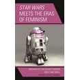 thumbnail image 1 of Star Wars Meets the Eras of Feminism : Weighing All the Galaxy’s Women Great and Small (Paperback), 1 of 1
