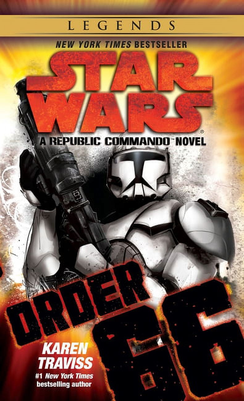 KAREN TRAVISS Star Wars: Republic Commando - Legends Order 66: Star Wars Legends (Republic Commando): A Republic Commando Novel, Book 4, (Paperback)