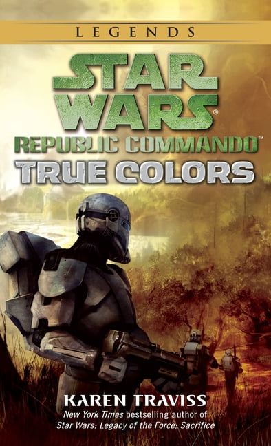 KAREN TRAVISS Star Wars: Republic Commando - Legends True Colors: Star Wars Legends (Republic Commando), Book 3, (Paperback)