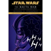 Star Wars Rogue Squadron- Legends The Bacta War Star Wars Legends Rogue Squadron Series #4 Paperback
