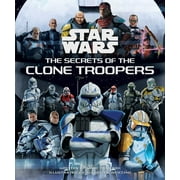 Star Wars Secrets Star Wars The Secrets of the Clone Troopers, Hardcover