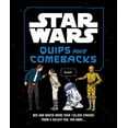 thumbnail image 1 of Star Wars Star Wars Quips and Comebacks: Mix and Match More Than 150,000 Zingers from a Galaxy Far, Far Away. . . ., (Hardcover), 1 of 1