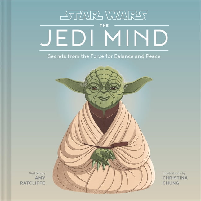 AMY RATCLIFFE; CHRISTINA CHUNG Star Wars Star Wars Jedi Mind: Secrets from the Force for Balance and Peace, (Hardcover)