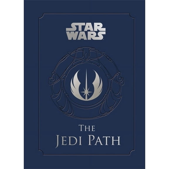 Star Wars The Jedi Path: A Manual for Studen: A Manual for Students of the Force, (Hardcover)