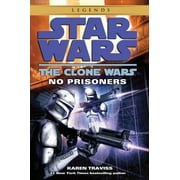 KAREN TRAVISS Star Wars: The Clone Wars - Legends No Prisoners: Star Wars Legends (the Clone Wars), Book 2, (Paperback)