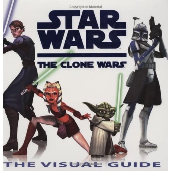 Star Wars: The Clone Wars: The Visual Guide (Hardcover) by DK Publishing (Creator)