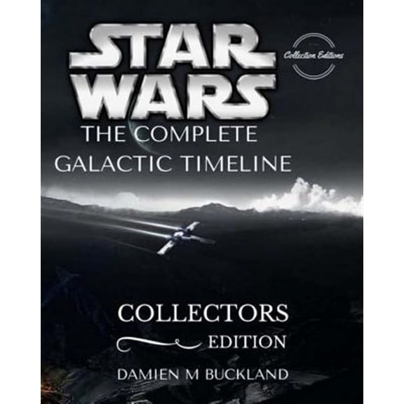 Star Wars The Complete Galactic Timeline: Collectors Edition (Paperback)