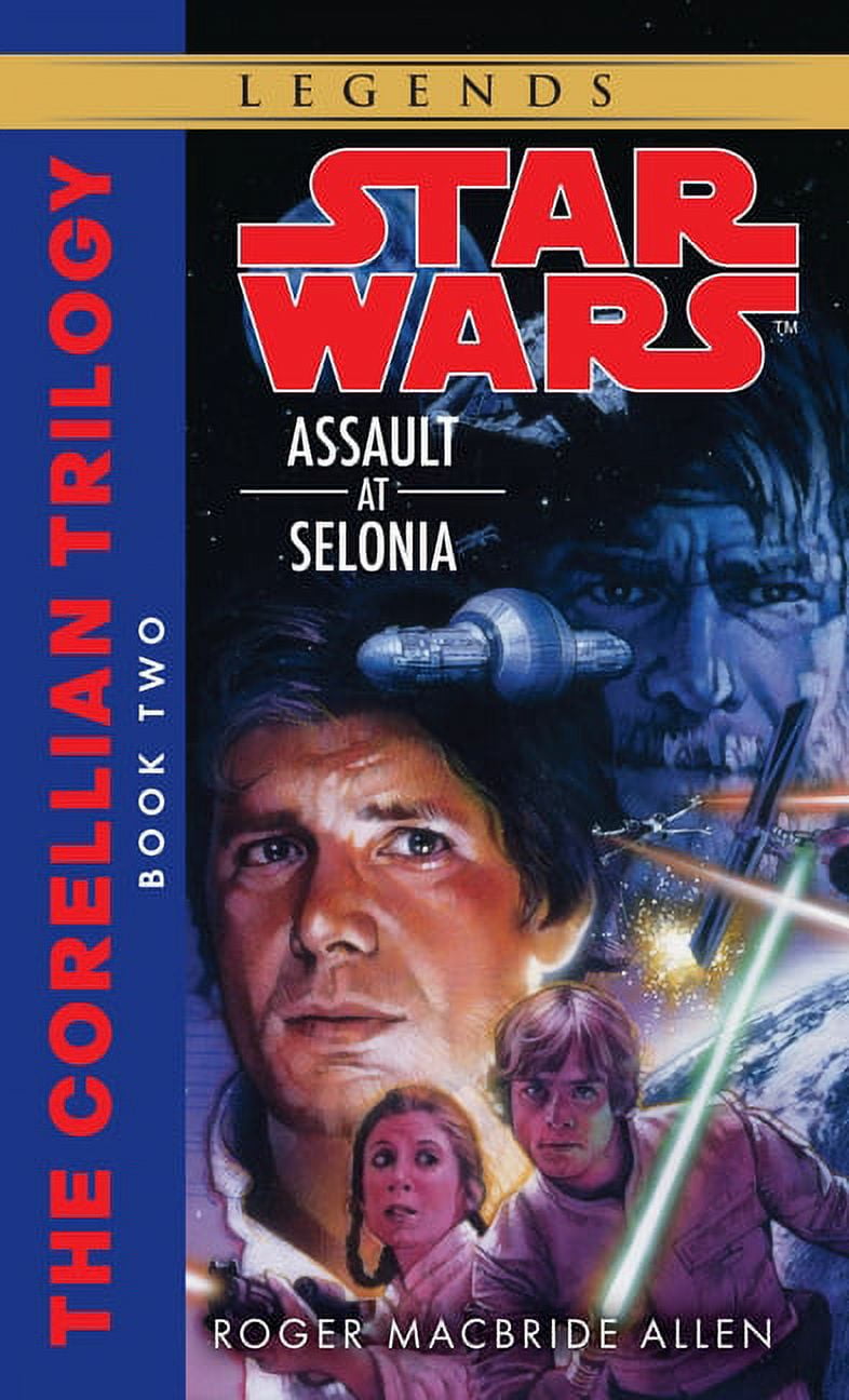 ROGER MACBRIDE ALLEN Star Wars: The Corellian Trilogy - Legen Assault at Selonia: Star Wars Legends (the Corellian Trilogy), Book 2, (Paperback)