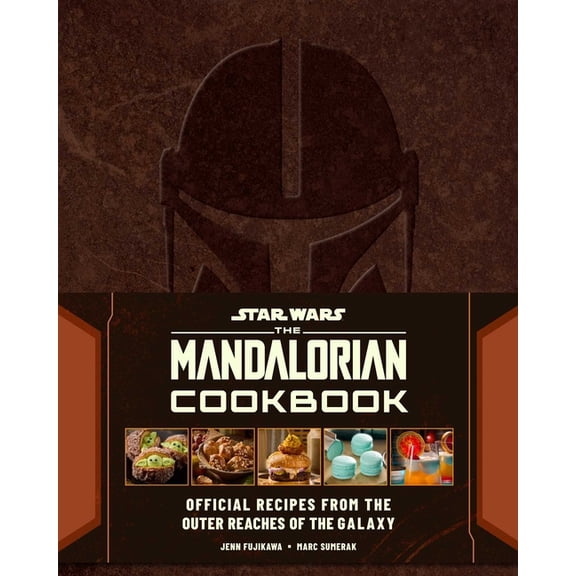 Star Wars: The Mandalorian Cookbook: Official Recipes from the Outer Reaches of the Galaxy, (Hardcover)