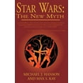 thumbnail image 1 of Star Wars: The New Myth (Paperback) by Max S Kay, Michael J Hanson, 1 of 1