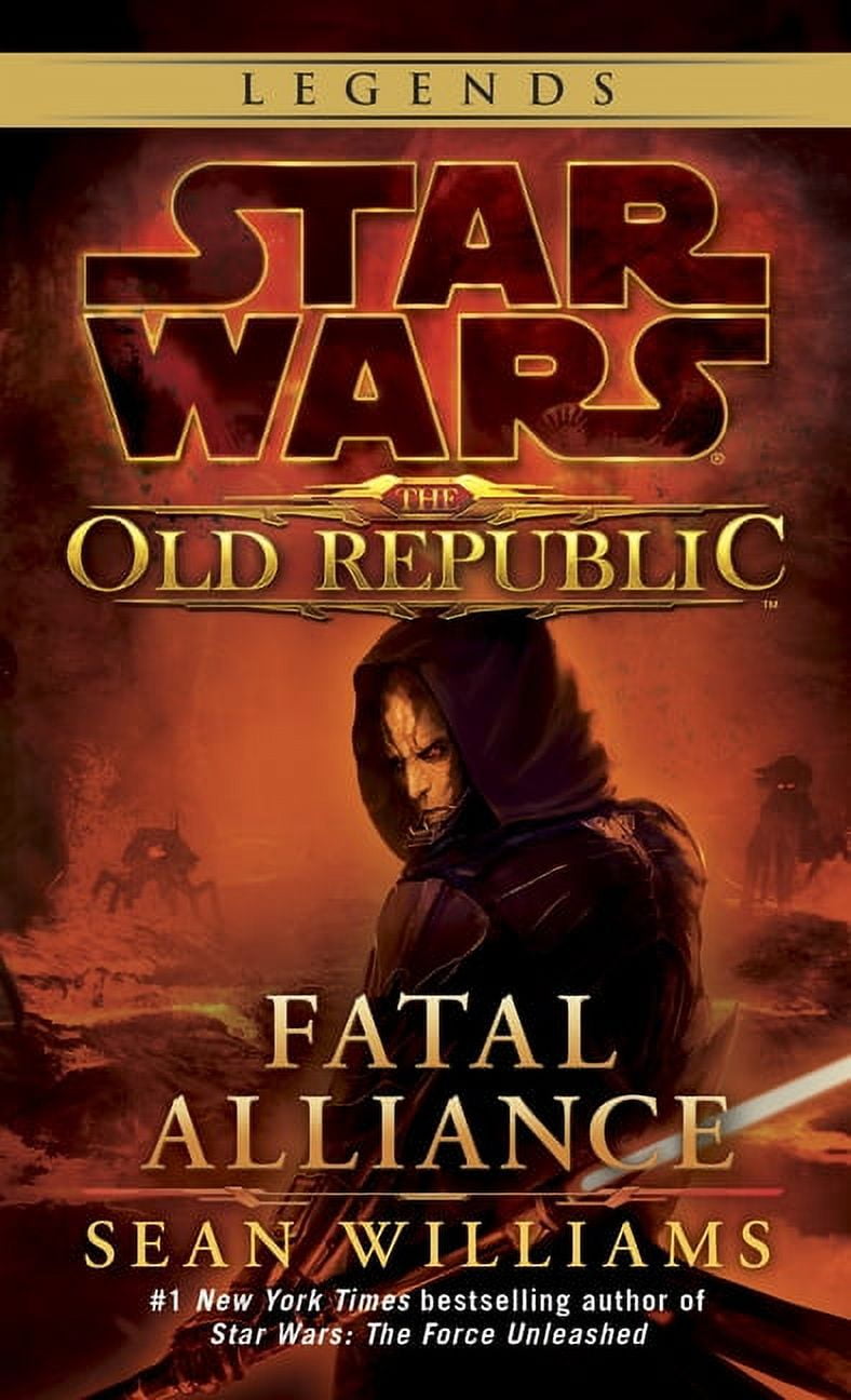 SEAN WILLIAMS Star Wars: The Old Republic - Legends Fatal Alliance: Star Wars Legends (the Old Republic), Book 3, (Paperback)