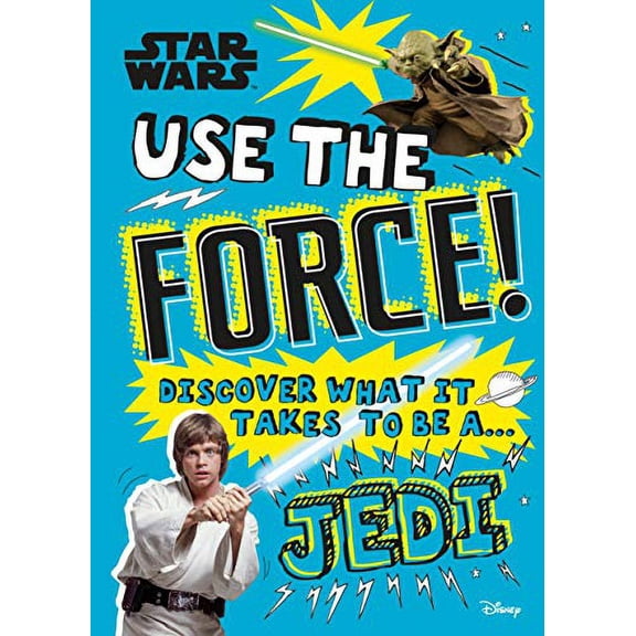 Pre-Owned Star Wars Use the Force!: Discover What It Takes to Be a Jedi (Library Edition) (Hardcover) 1465490043 9781465490049