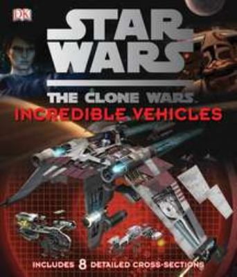 Pre-Owned Star Wars the Clone Wars: Incredible Vehicles (Hardcover) 0756686911 9780756686918